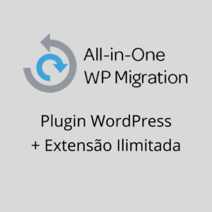 Plugin All-in-One WP Migration  + Extensão Ilimitada  para WordPress​